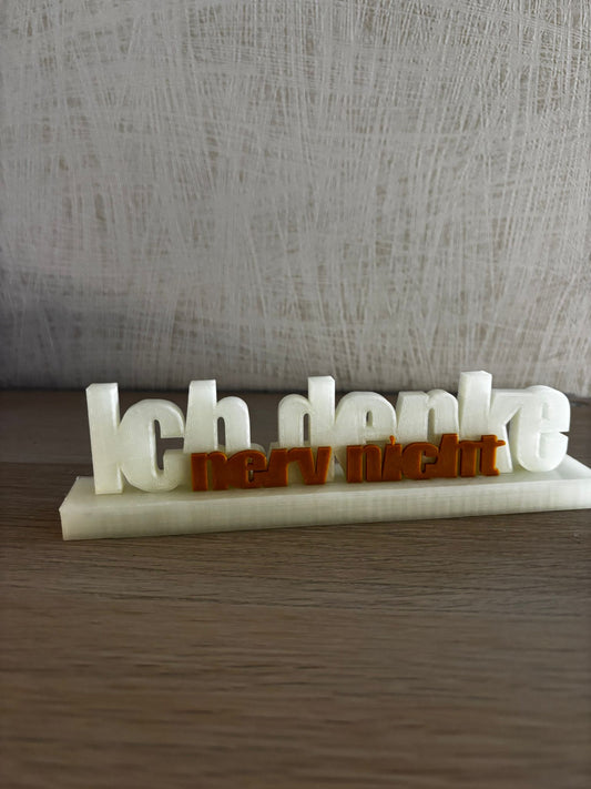 „Ich denke, nerv nicht“ 3D Schriftzug – lustige Deko | eigenes Design | Wunschfarbe